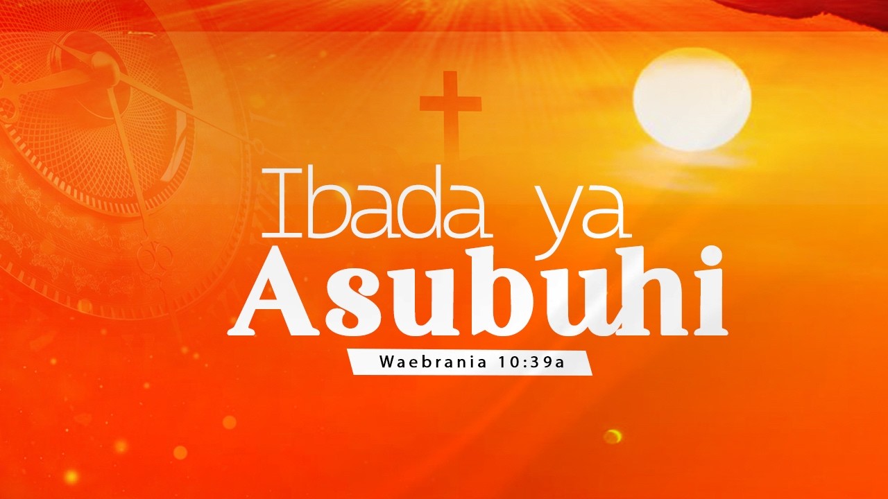 IBADA YA  ASUBUHI : 23 - 02-2026.