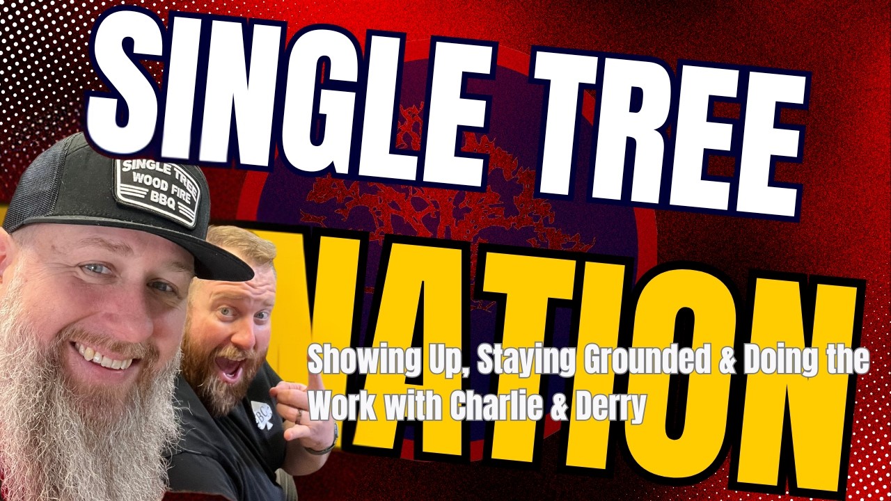 Showing Up, Staying Grounded & Doing the Work | Real Talk with Charlie & Derry | Single Tree Nation