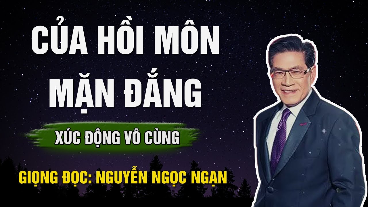 CỦA HỒI MÔN MẶN ĐẮNG  - Tới Già Vẫn Khổ Chỉ Vì Chữ Sĩ Diện - Nguyễn Ngọc Ngạn