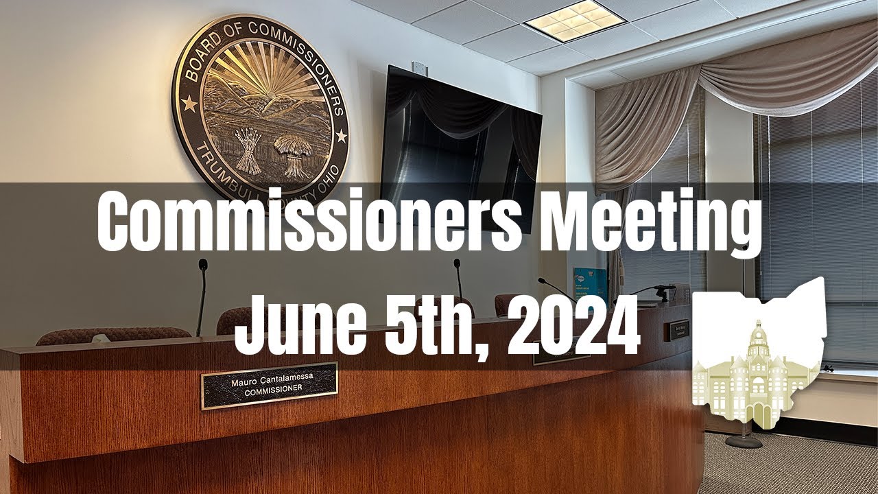 Trumbull County Commissioners Meeting June 5th, 2024