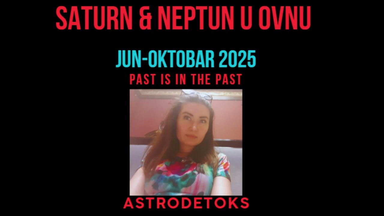 Saturn i Neptun u Ovnu ✔️prošlost je gotova! jun–oktobar 2025 astro psihološka analiza