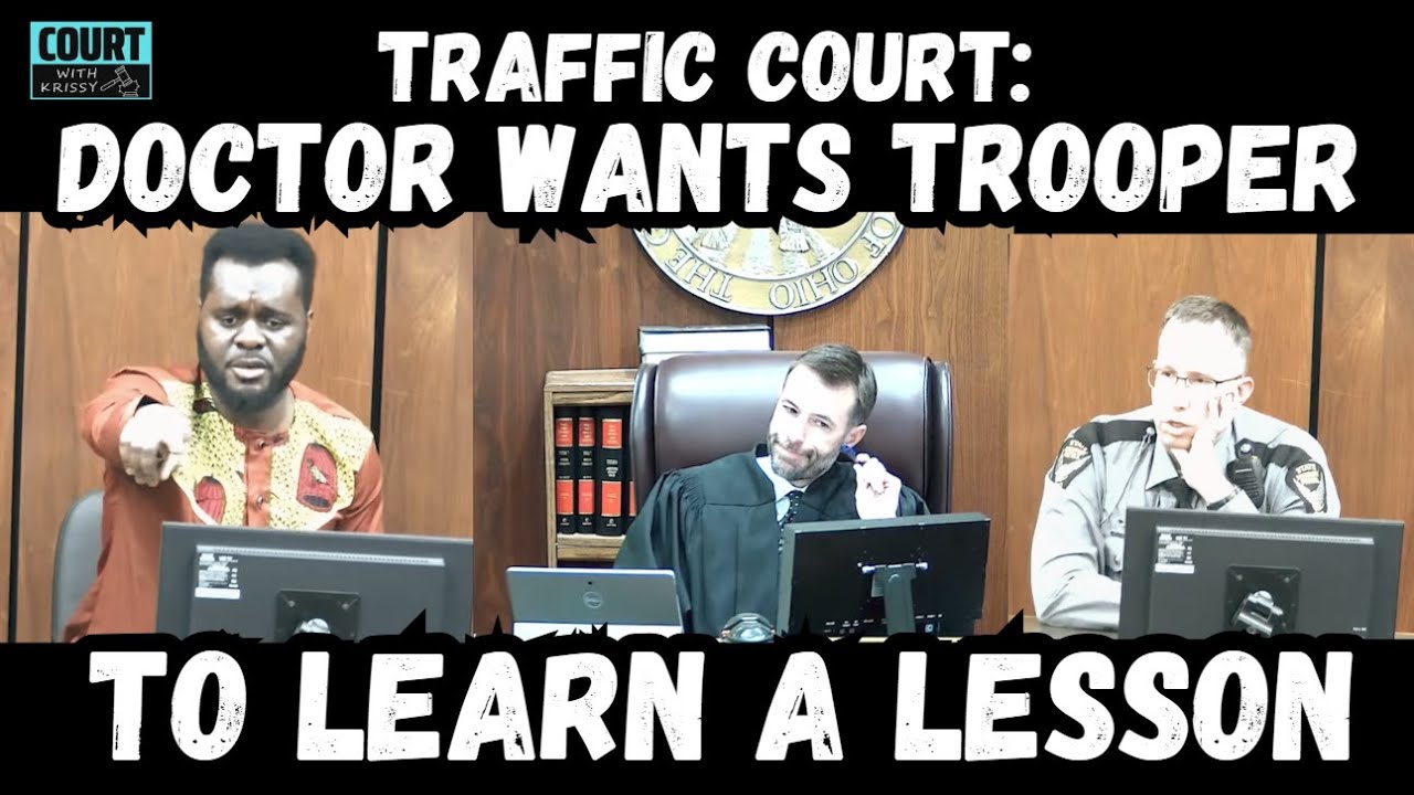 Traffic Court * Doctor Wants Trooper To Learn A Lesson * Takes The Stand To Fight Speeding Ticket