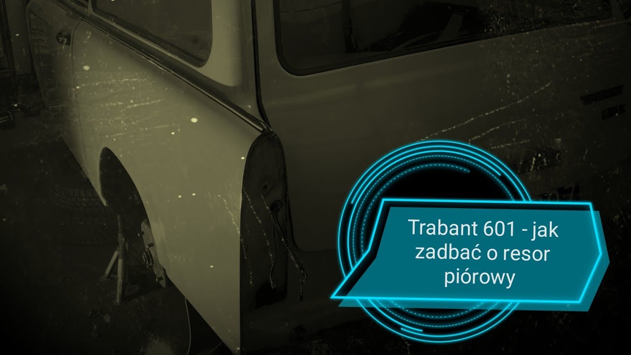 Trabant p601 Universal - jak zadbać o resor pi&oacute;rowy