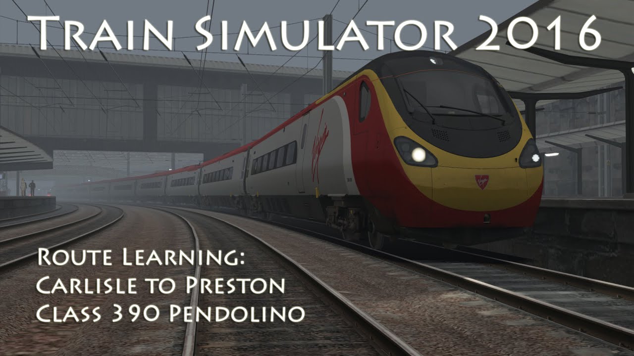 Train Simulator 2016 - Route Learning: Carlisle to Preston (Class 390 Pendolino)