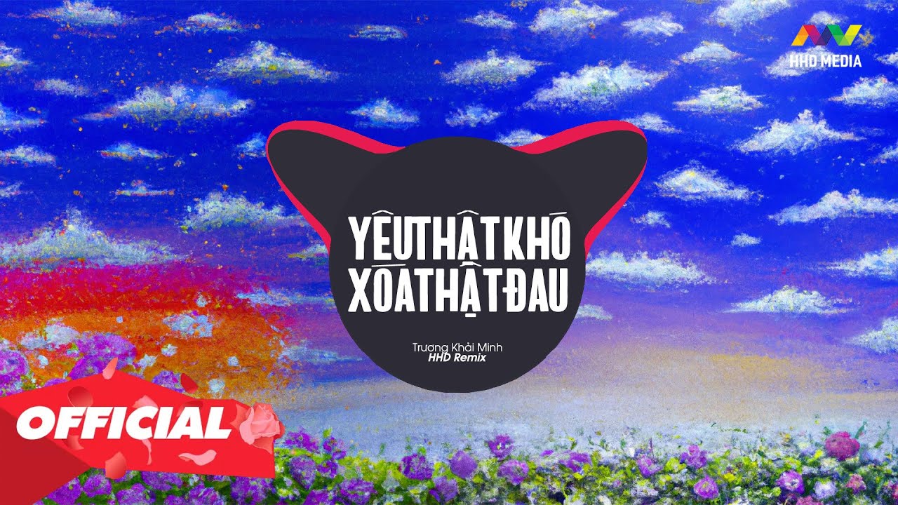 [2 HOUR] YÊU THẬT KHÓ XÓA THẬT ĐAU (HHD Remix) | 2 HOUR VERSION OFFICIAL Chia Tay Nào Mà Chẳng Có