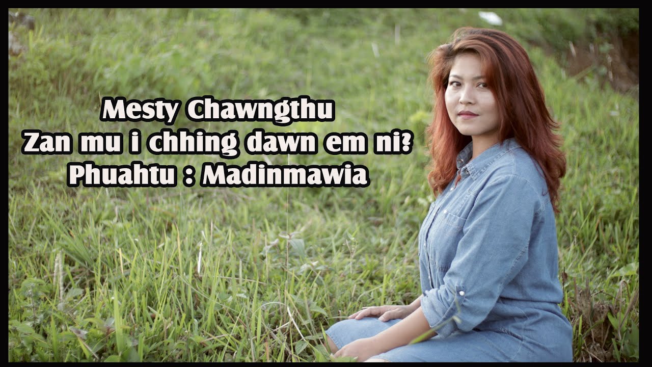 Mesty Chawngthu -  Zanmu i chhing dawn em ni? (BAWIHNAWN kan inleng )