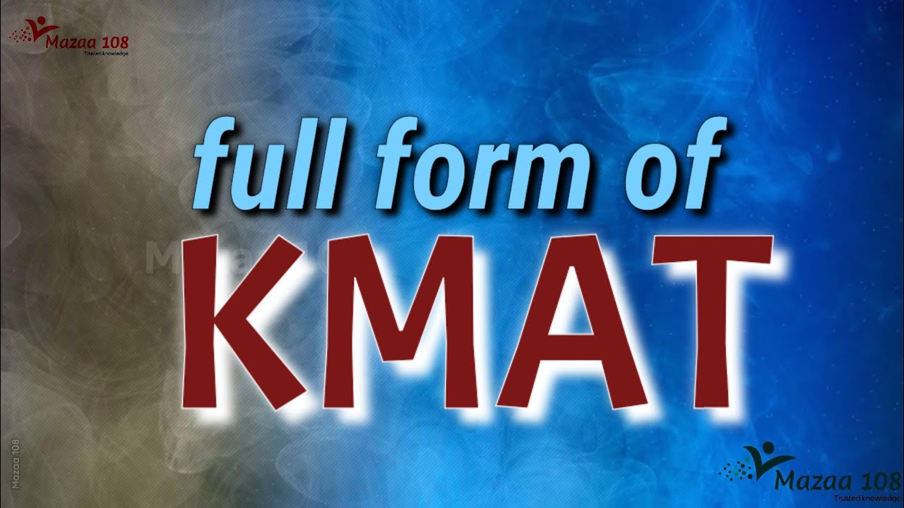 Full form of KMAT | KMAT full form | KMAT stands for | KMAT Means | Exam Name Full Form | Mazaa 108