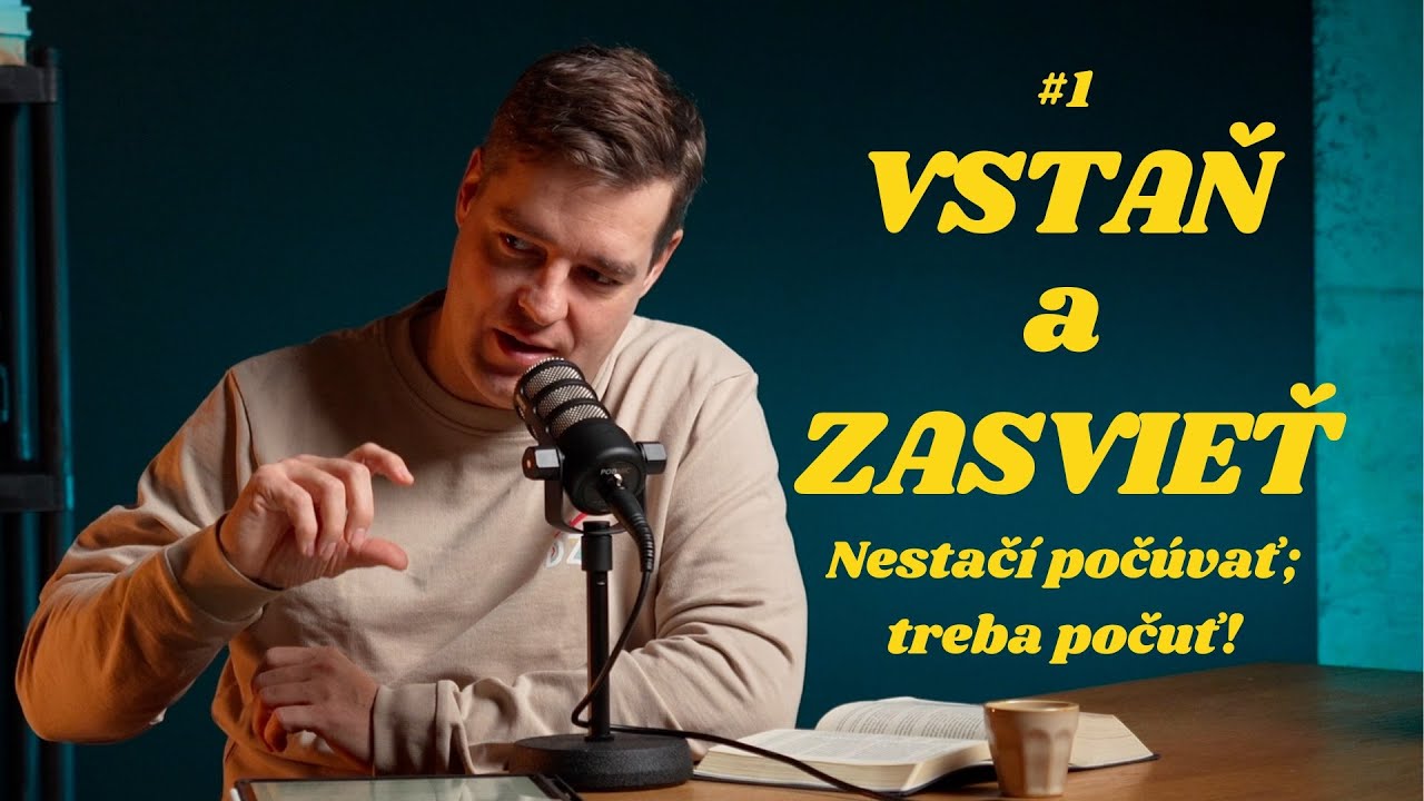 Boh k tebe hovorí. Otázka je: počúvaš alebo aj počuješ? | Vstaň a zasvieť #1