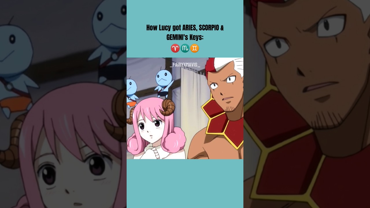 How Lucy got Aries, Scorpio & Gemini's Keys ♈♏♊ #fairytail #lucykeys