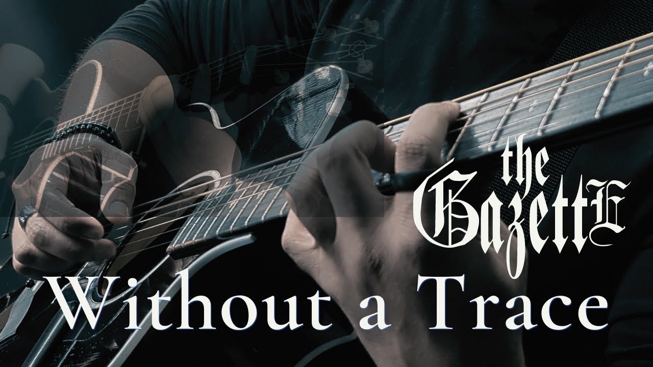 the GazettE - Without a Trace Guitar Cover