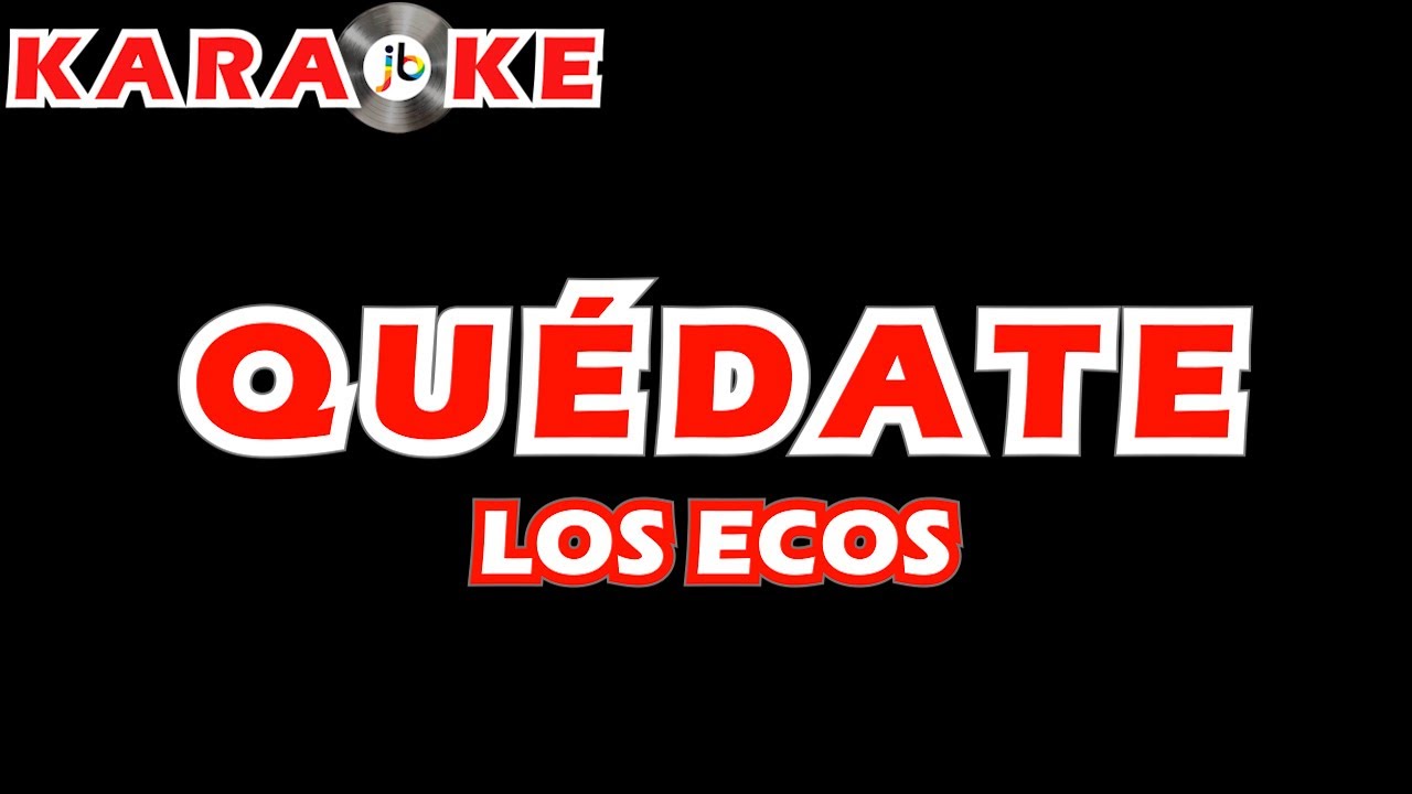 Karaoke Los Ecos - Quédate