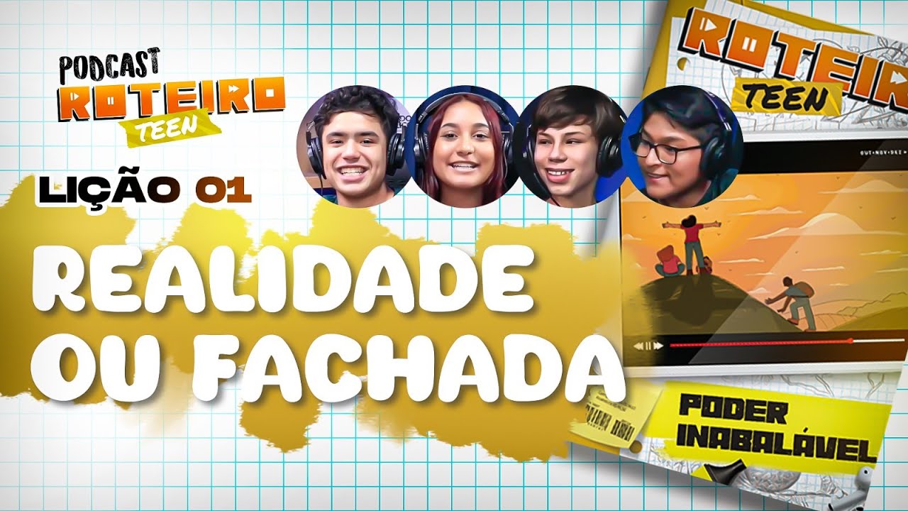 Lição 1 - REALIDADE OU FACHADA | Roteiro Teen Podcast - Escola Sabatina Adolescentes