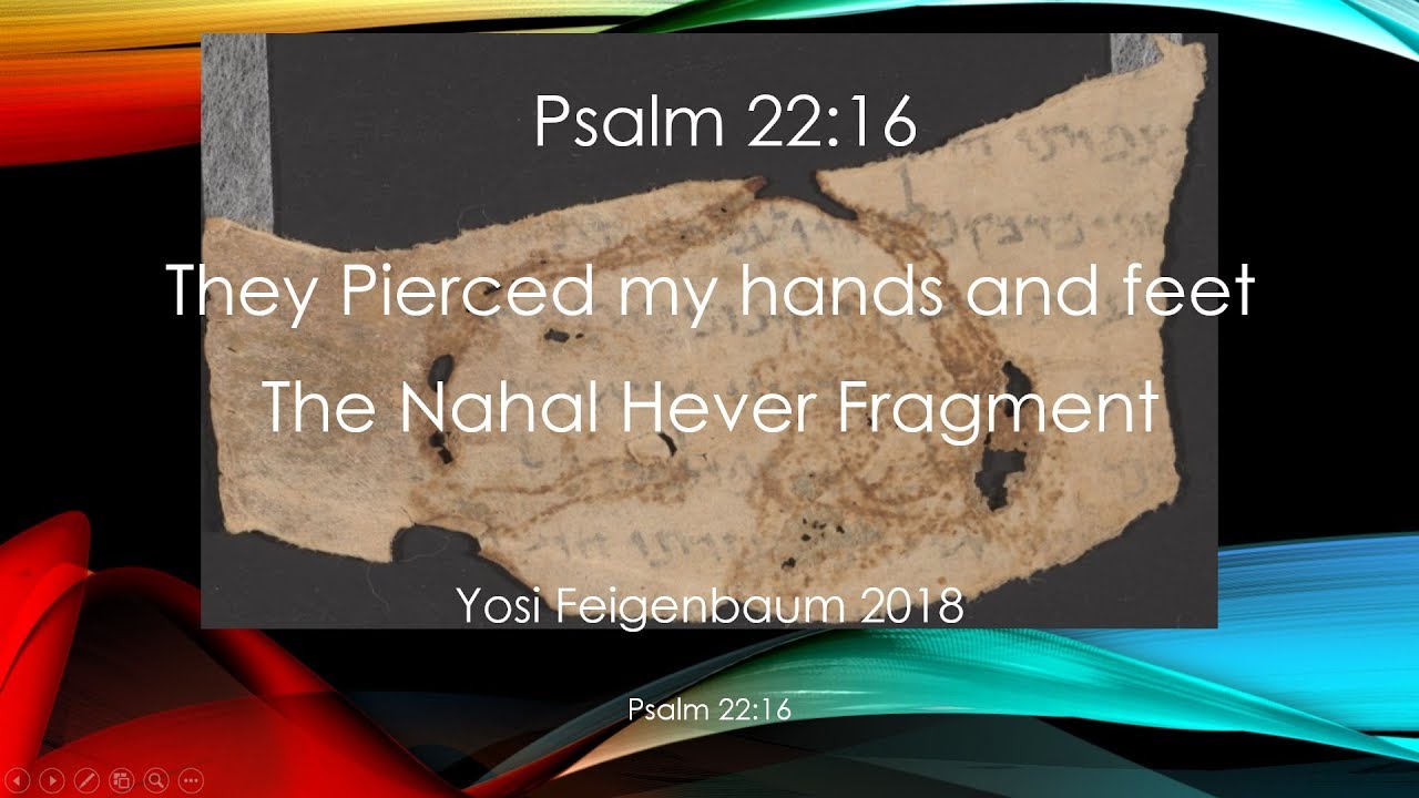 Psalm 22 verse 16   The Nahal Hever Fragment - Proof!