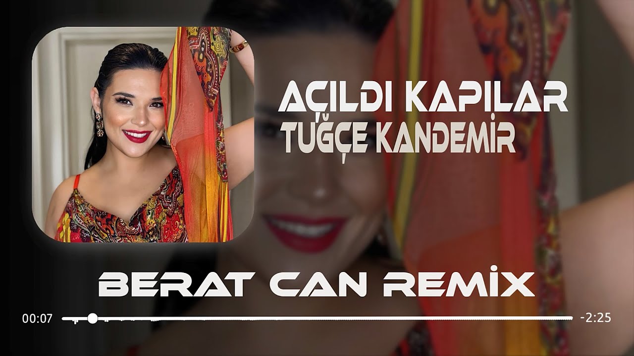 Tuğ&ccedil;e Kandemir - A&ccedil;ıldı Kapılar (Berat Can Remix) Yanına Kalmaz Pişmanlıklar