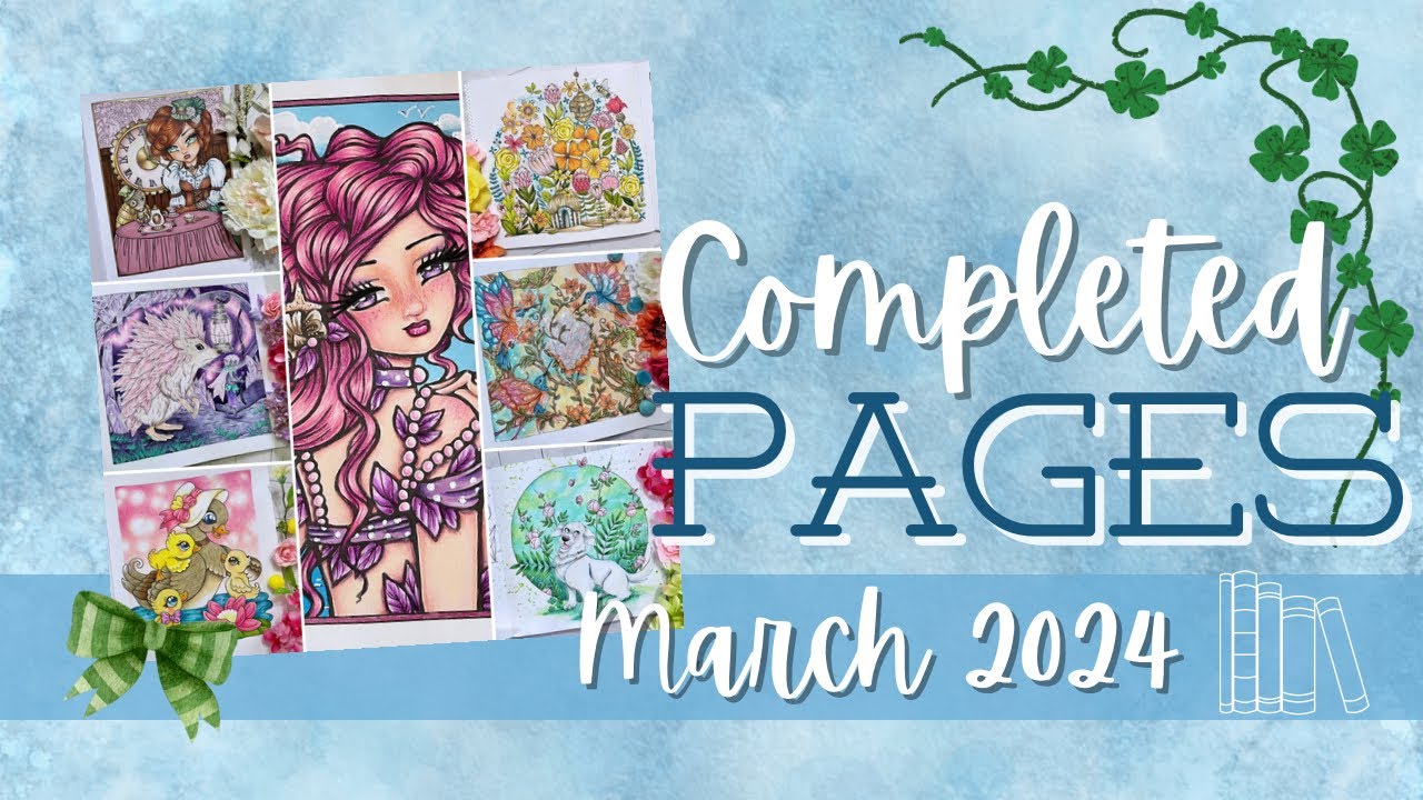 All My Completed Pages And WIPs For March 2024
