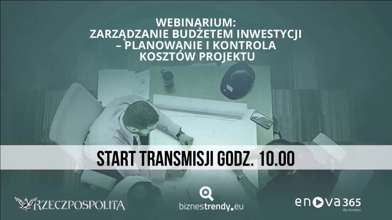 WEBINARIUM  ZARZĄDZANIE BUDŻETEM INWESTYCJI  – PLANOWANIE I KONTROLA KOSZTÓW PROJEKTU