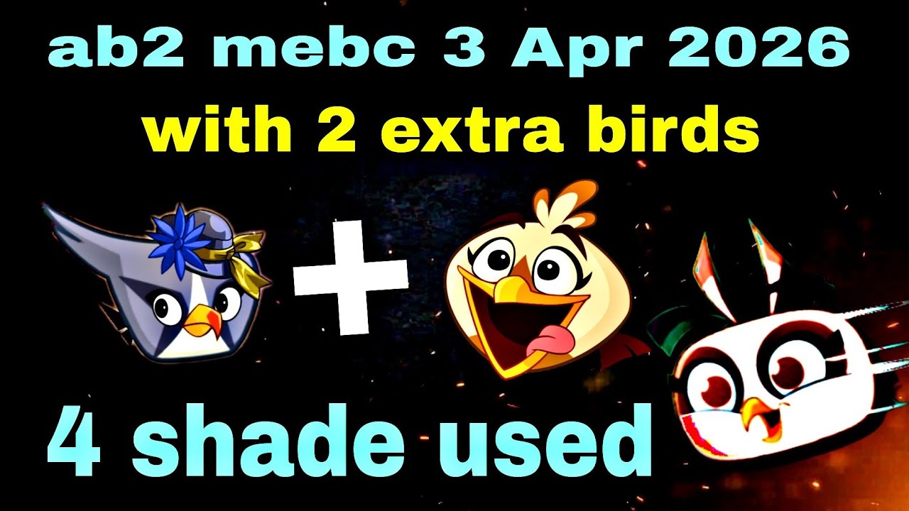 Angry birds 2 mebc 3 Apr 2026 with 2 extra birds silver+melody (4 shade)#ab2 mebc today