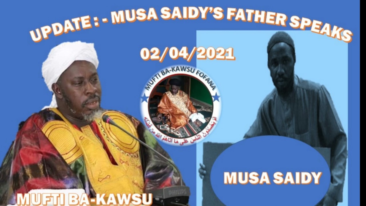 Update : - Musa Saidy's Father Speaks...