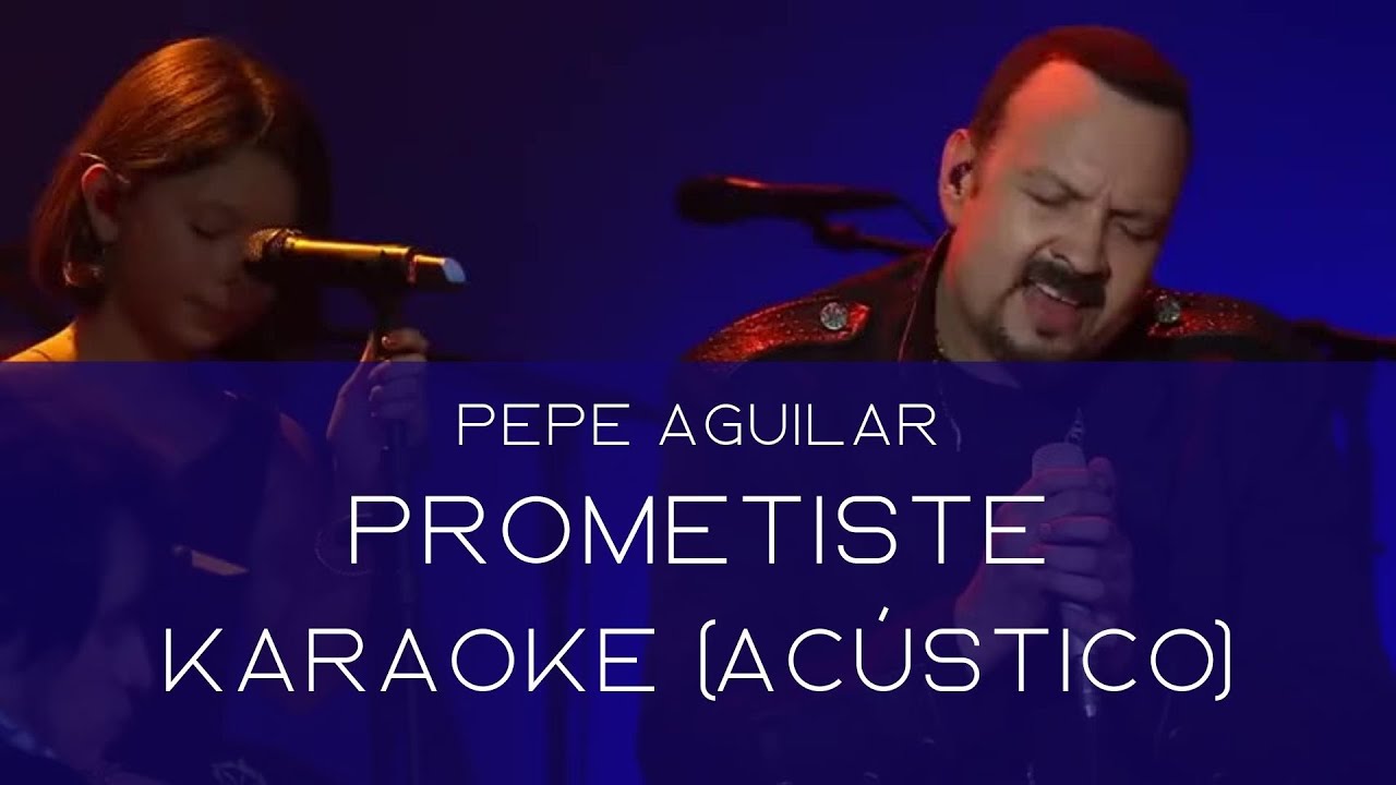 Prometiste - Pepe Aguilar | Karaoke (Acústico)