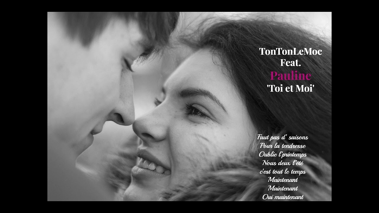 Toi et moi - Feat. Pauline - TonTonLeMoc