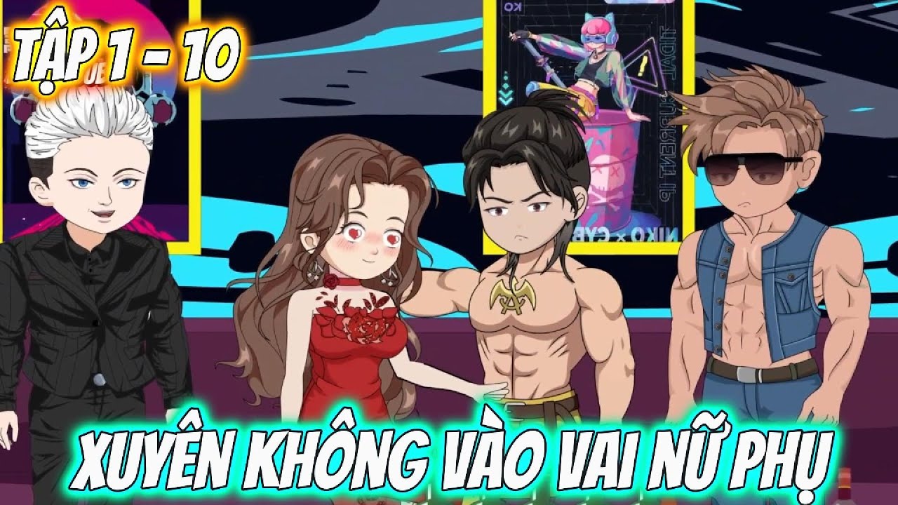 Tập 1 - 10 | Xuyên Không Vào Vai Nữ Phụ | Pe Vietsub