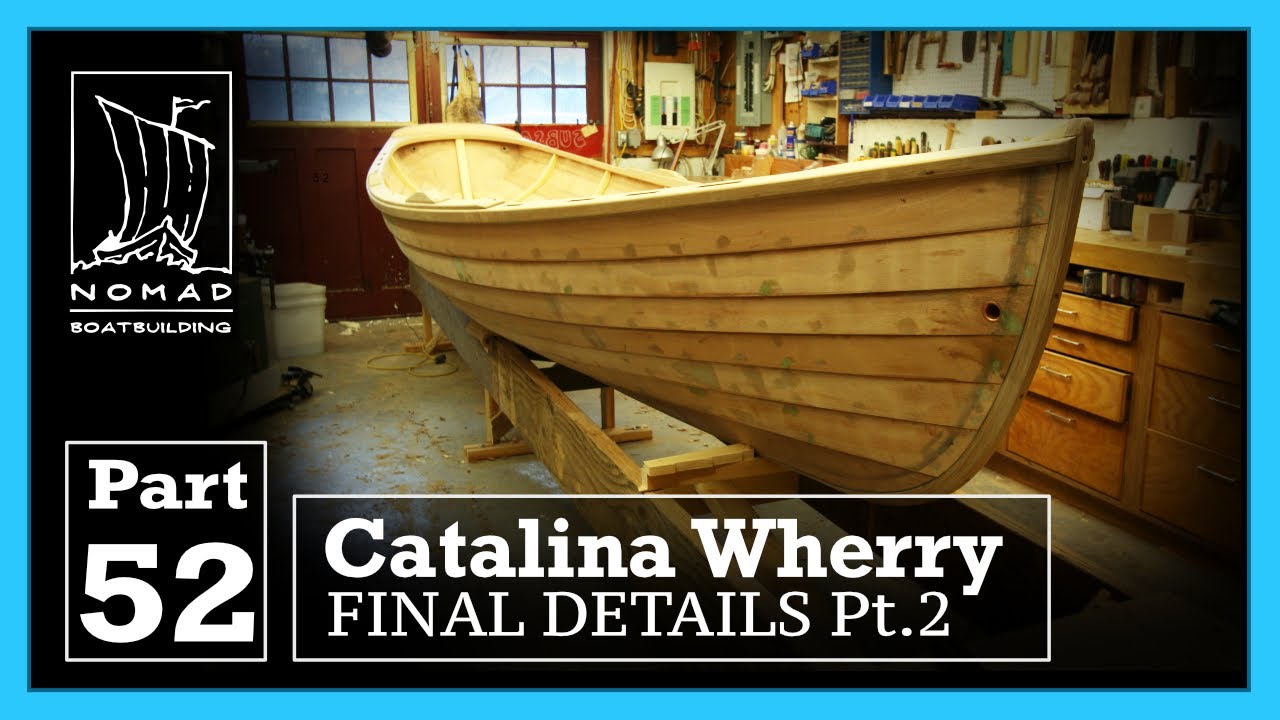 Building the Catalina Wherry - Part 52 - Finishing Details Part 2