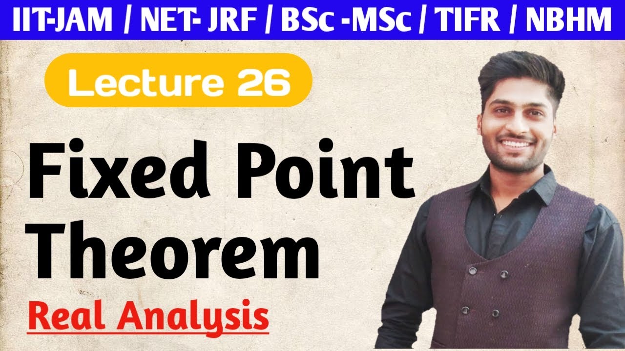 Fixed Point Theorem || Real Analysis || Continuity || Lecture 26 ||
