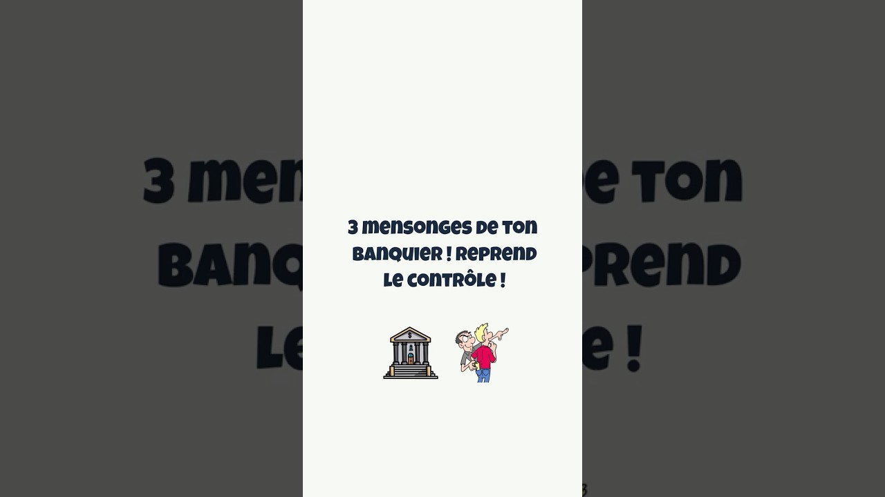 3 mensonges de ton banquier ! Reprends le contr&ocirc;le ! 🏦❌