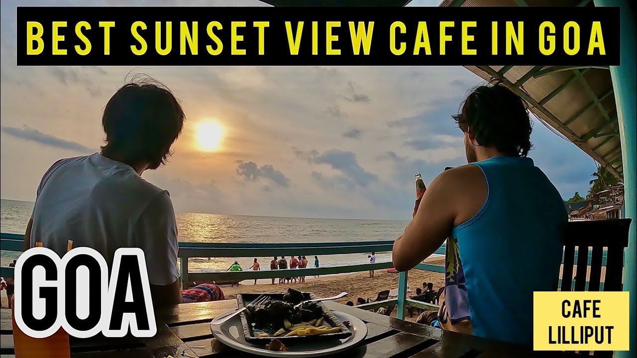 Best Sunset View Cafe In Goa | Cafe Lilliput | Goa | Beach View Cafe In Goa | Goa Vlog | Sundowner