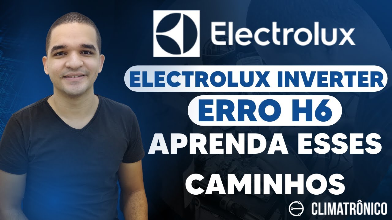 ELECTROLUX INVERTER I CÓDIGO DE ERRO H6 I SOLUÇÕES #AME
