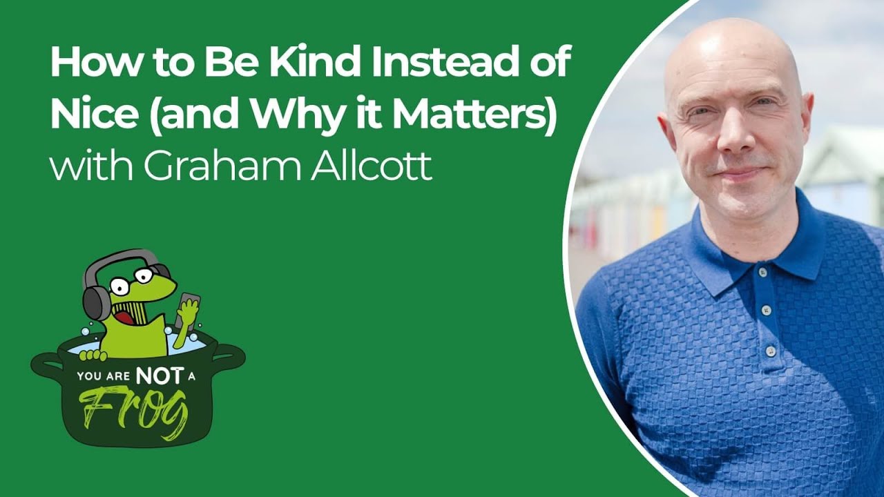 How to Be Kind Instead of Nice (And Why it Matters)