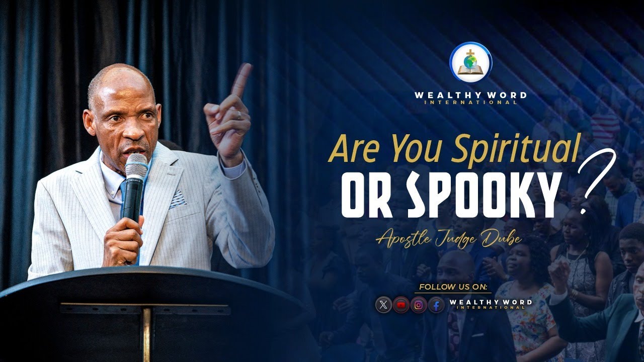 Are You Spiritual Or Spooky - Apostle Judge Dube