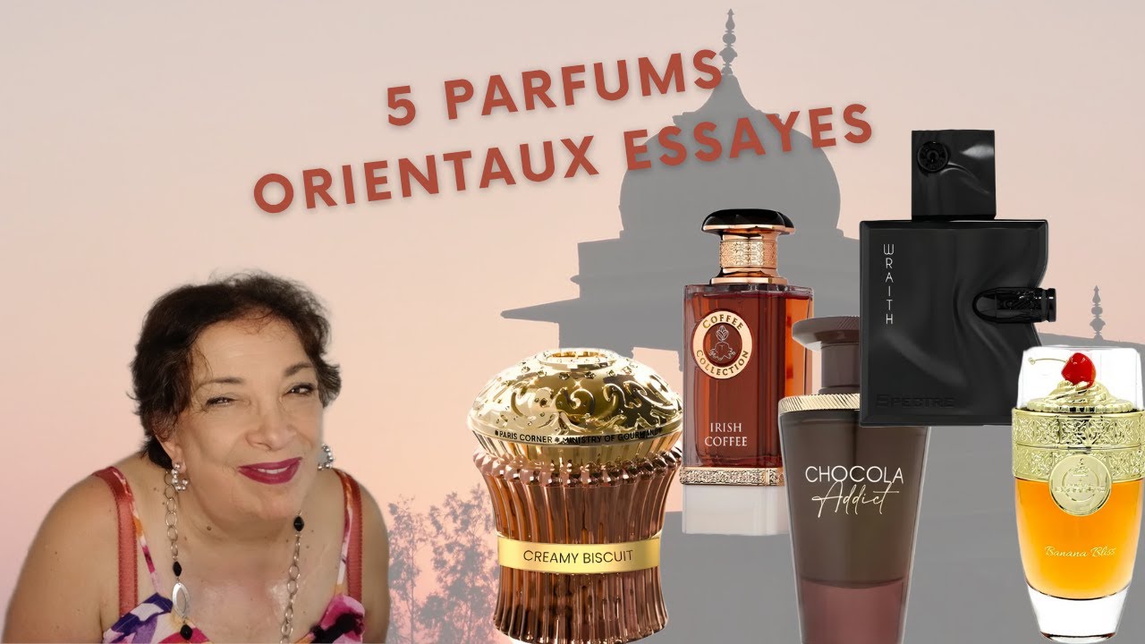 5 Parfums Orientaux Essayés