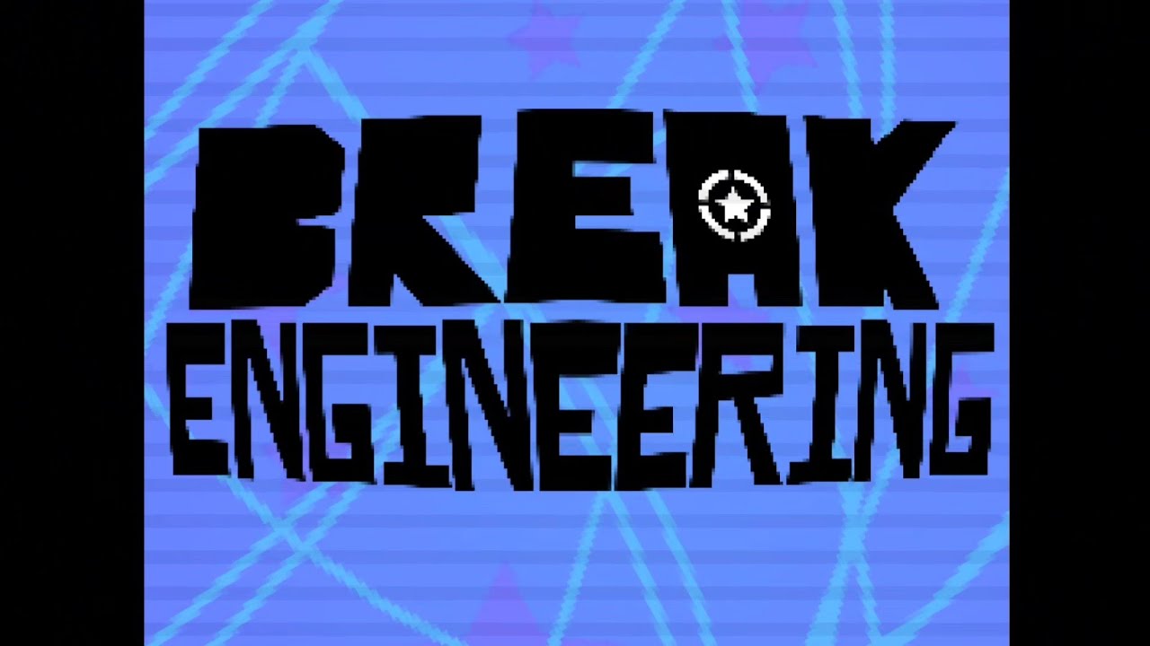 BREAK ENGINEERING