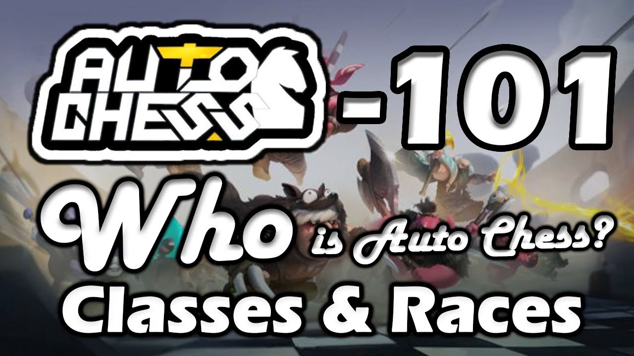Who is Auto Chess? - The Races & Classes - Auto Chess 101
