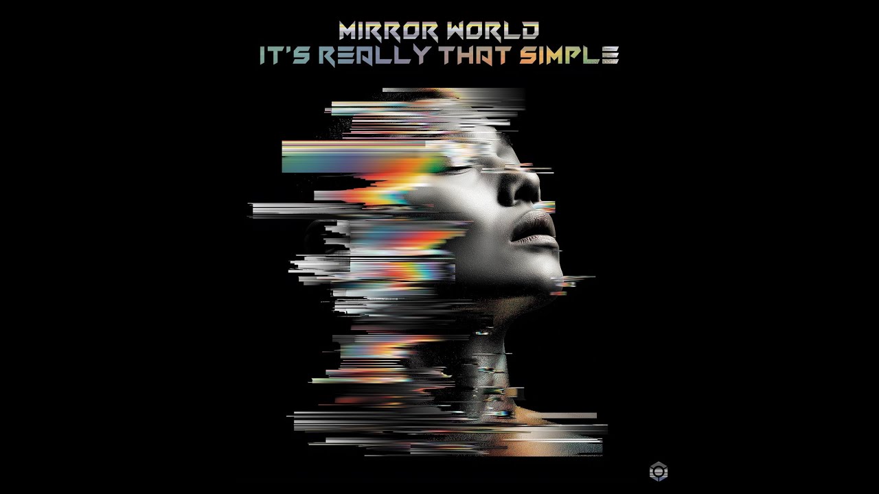 Mirror World - It's Really That Simple - Official