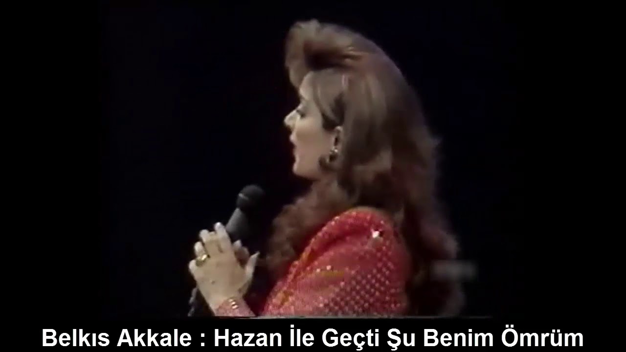BELKIS AKKALE : HAZAN İLE GEÇTİ ŞU BENİM ÖMRÜM