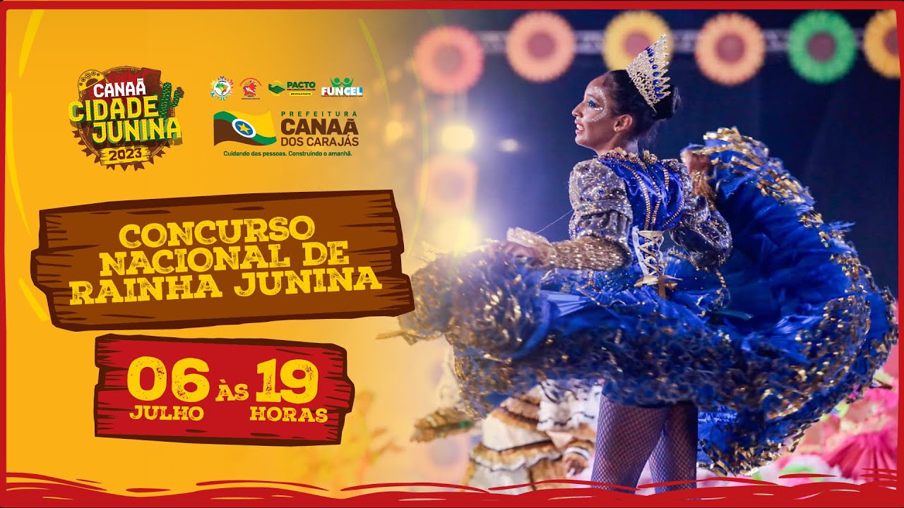 06-07-2023 CANAÃ CIDADE JUNINA: CONCURSO NACIONAL DE RAINHA JUNINA
