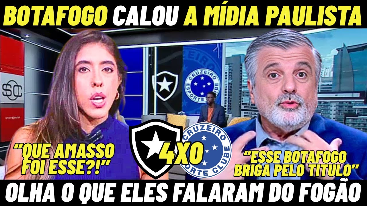 MÍDIA PAULISTA SURTOU COM O AMASSO DO BOTAFOGO 4X0 CRUZEIRO! VEJA O QUE ELES FALARAM