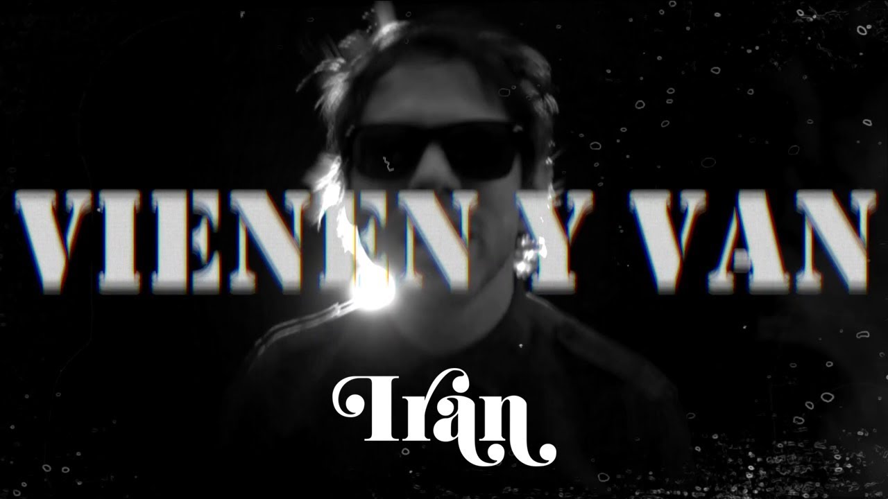 Irán - Vienen y Van [Lyric Video]