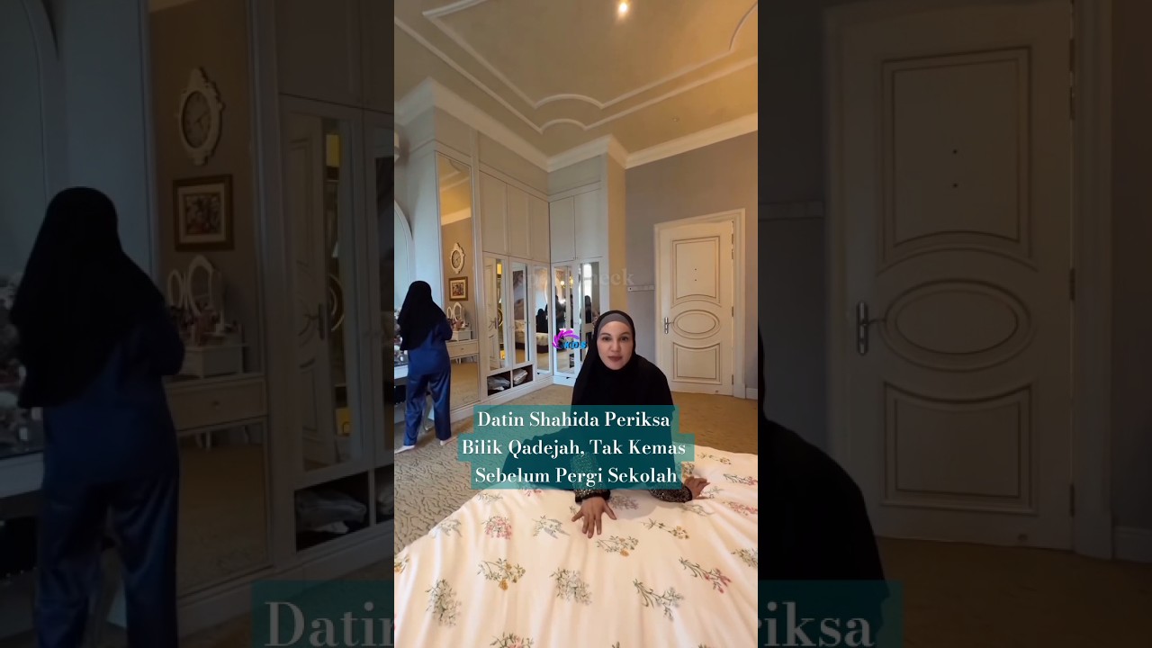DATIN SHAHIDA PERIKSA BILIK QADEJAH, TAK KEMAS SEBELUM SEKOLAH