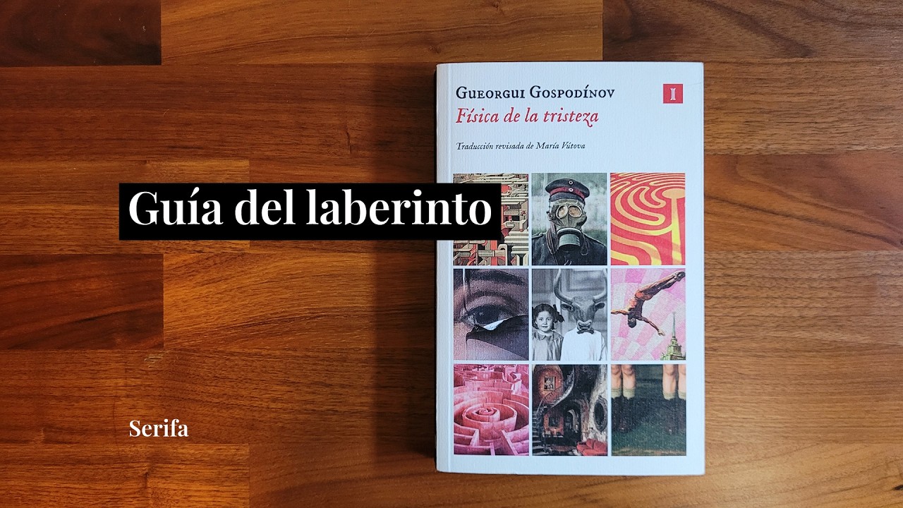 Guía del laberinto: Física de la tristeza, de Gueorgui Gospodínov