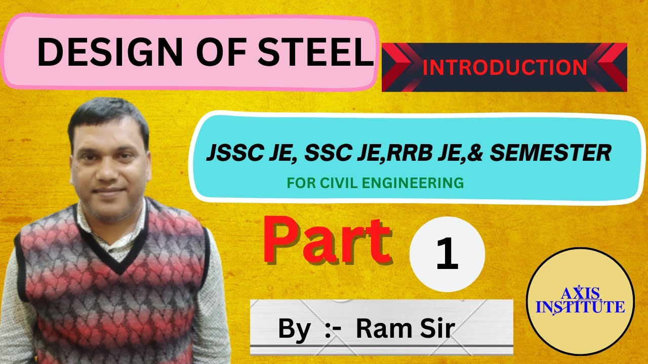 DESIGN OF STEEL PART 1 [ INTRODUCTION ] FOR JSSC JE, SSC JE, RRB JE, JPSC AE. & SEMESTER.