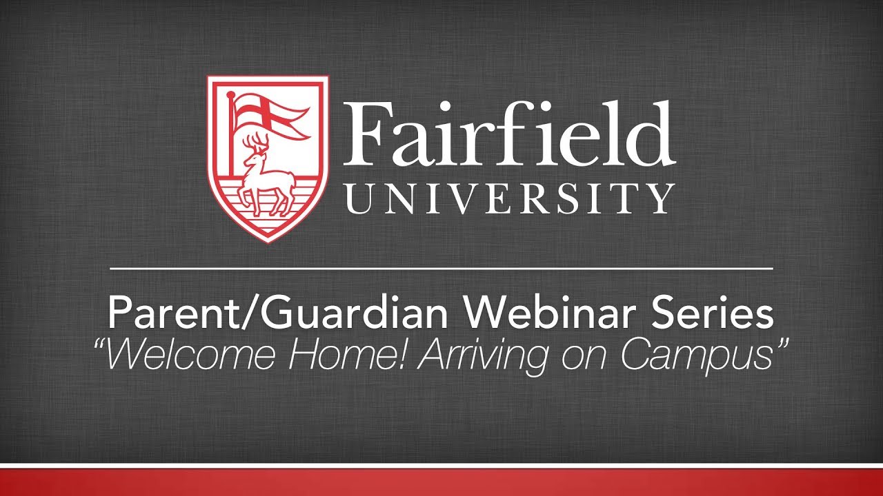 First-Year Parent/Guardian Webinar Series 2019-20 - Welcome Home! Arriving on Campus