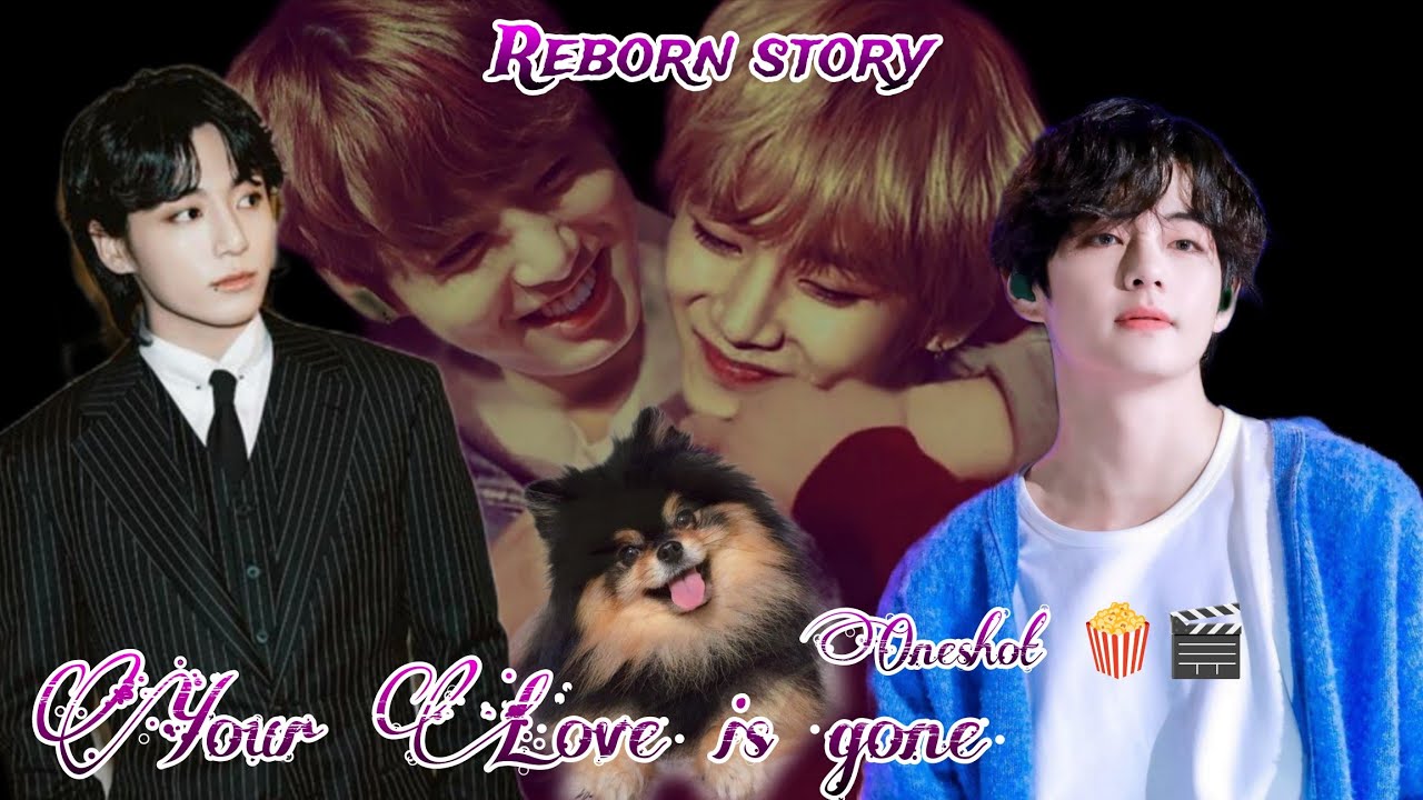 Your Love is gone 💔 (Reborn story) ✨Taekook Requested Oneshot🍿🎬✨ #taekooklovestory #oneshot #taekook