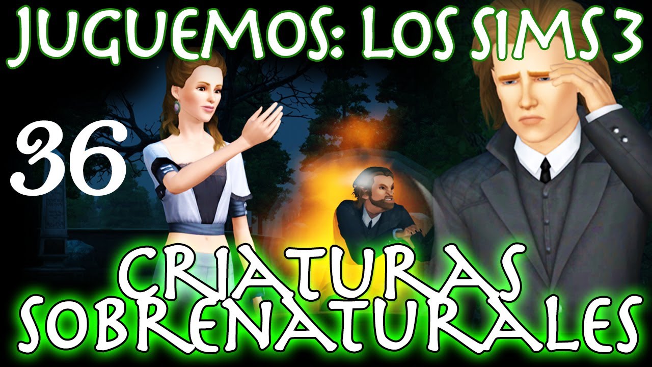 Juguemos: Los Sims 3 Criaturas Sobrenaturales (Parte 36: Repartiendo travesuras) Gameplay
