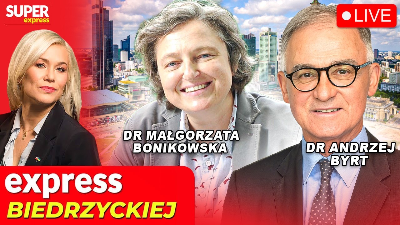 🔴 EXPRESS BIEDRZYCKIEJ | DR ANDRZEJ BYRT, DR MAŁGORZATA BONIKOWSKA [NA ŻYWO]