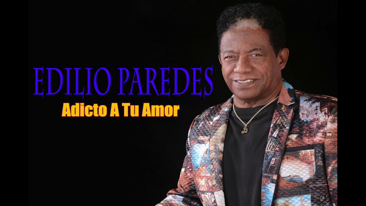 Edilio Paredes - Adicto A Tu Amor