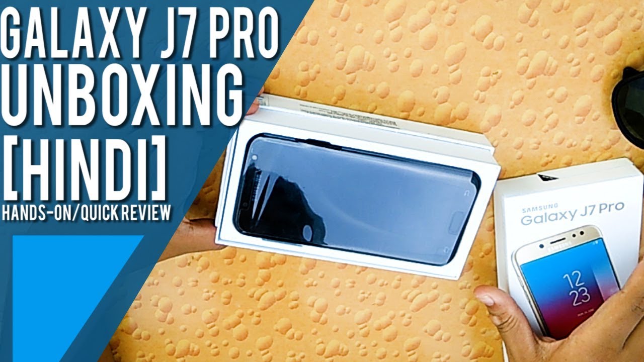 GALAXY J7 PRO UNBOXING [HINDI] ~2017 [DESI UNBOXING WEEK#6]