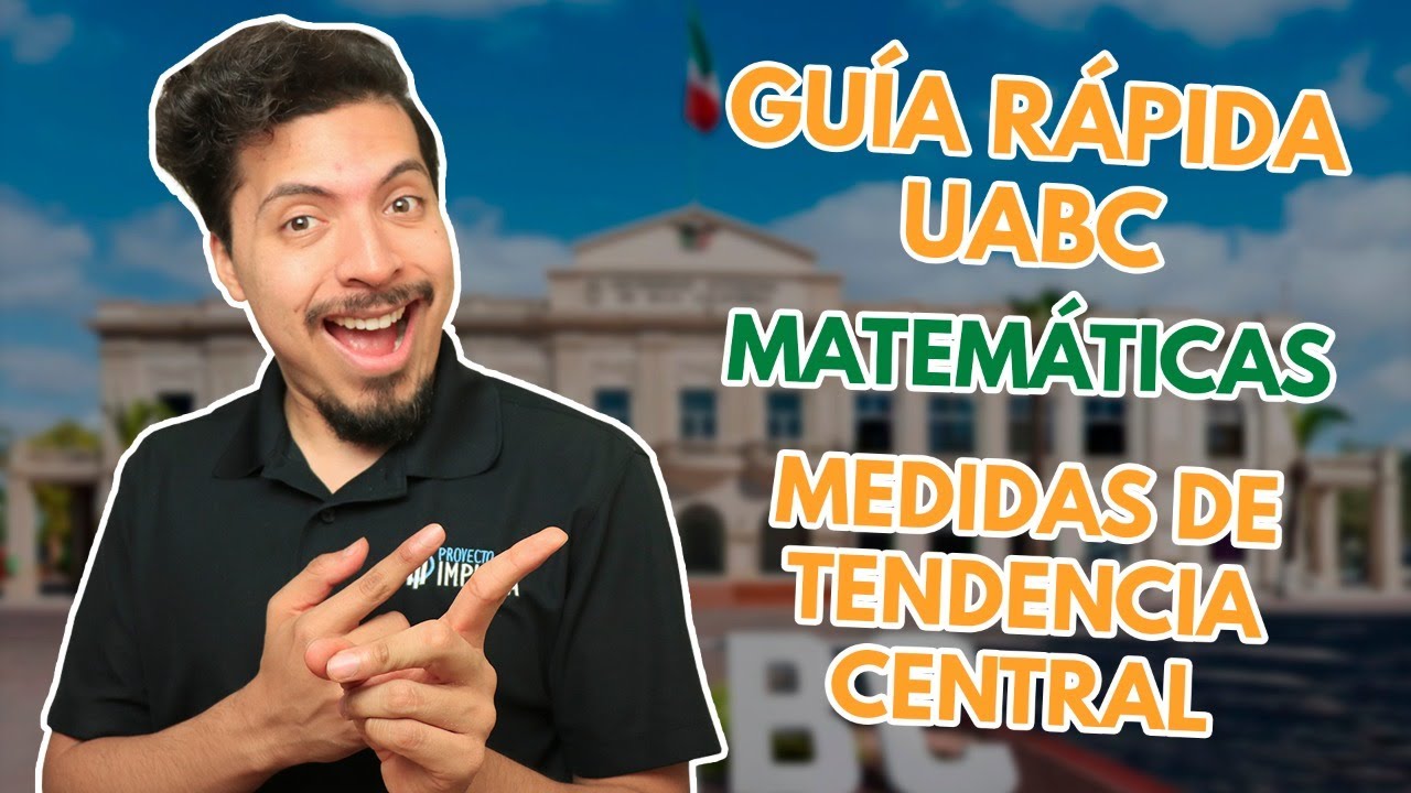 Examen de Admisión UABC | Guía Rápida UABC Matemáticas Medidas de Tendencia Central